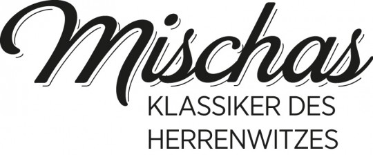 Mischas Klassiker des Herrenwitzes No. 01