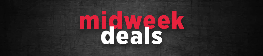 MIDWEEK DEALS